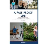 A Fall-Proof Life: Your Gateway to Longevity