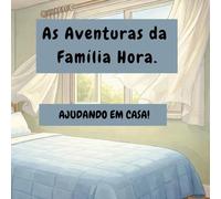 A Família Hora: Aventuras em Cada Segundo!: Ajudando em Casa!