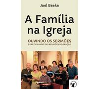 A Família na Igreja: ouvindo sermões e participando das reuniões de oração