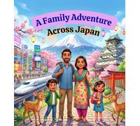 A Family Adventure Across Japan: Discovering Mount Fuji, Bullet Trains, Castles, Deer, Festivals, and Family Fun Across Japan (Tiny Globe Adventures)