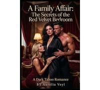 A Family Affair: The Secrets of the Red Velvet Bedroom: A Dark Taboo Romance (Dark Adult Fantasy Tales)