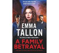 A Family Betrayal: A totally addictive and absolutely gripping crime thriller with a jaw-dropping twist: 1 (The Capello Family Series)