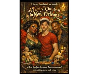 A “Family” Christmas in New Orleans: from the upcoming Sweet Bourbon Lies series where loyalty is borrowed, love is conditional, and nothing is ever quite clean