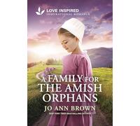 A Family for the Amish Orphans: An Uplifting Inspirational Romance: 4 (Amish of Lost River)