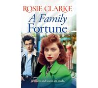 A Family Fortune: A heart warming and wrenching family saga from Rosie Clarke (The Family Feud Series, 3)