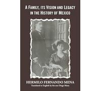 A Family, Its Vision and Legacy in the History of Mexico