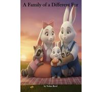 A Family of a Different Fur: A Heartwarming Story of Foster Care, Adoption, and Finding Your Forever Home