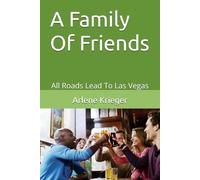 A Family Of Friends: All Roads Lead To Las Vegas