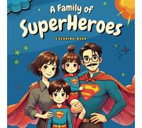 A Family of Superheroes: 50 Images of a Superhero Family Ready to Color (Coloring Books)