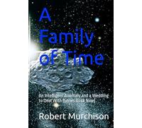 A Family of Time: An Intelligent Anomaly and a Wedding to Deal With (Series Book Nine)
