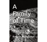 A Family of Time: Finding the Truth to Protect the Solar System Part 2 (Series Book Seven)
