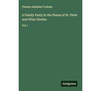 A Family Party in the Piazza of St. Peter and Other Stories: Vol. I