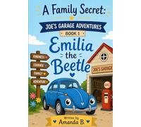 A Family Secret (Joe's Garage Adventures Book 1): Emilia the Beetle