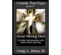 A Family That Prays presents Good Morning Lord: 50 days of conversations with God to start your day
