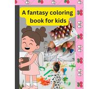 A Fantasy Coloring Book for kids: Magical Creatures, Fairy Tales, and Enchanted Worlds to Color for Kids Ages 4-8