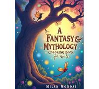 A Fantasy & Mythology Coloring Book for Adults: Explore the Magic of Dragons, Fairies, Gods, and Legendary Creatures in Stunning Line Art Pages for Relaxation and Mindfulness