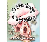 A Fantasy Odyssey: a coloring book for adults 50 coloring pages by DianaDellia (Traveling Coloring Books)