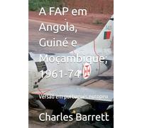 A FAP em Angola, Guiné e Moçambique; 1961-74: Versão em português europeu