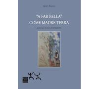 «A far bella» come madre terra. Manuale di eco-portamento