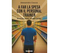 A FAR LA SPESA CON IL PERSONAL TRAINER: MANGIA SANO, SPENDI MENO