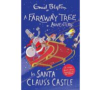 A Faraway Tree Adventure: In Santa Claus's Castle: A colour short story from the beloved series that inspired the biggest family film this Easter, The Magic Faraway Tree!