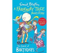 A Faraway Tree Adventure: The Land of Birthdays: A colour short story from the beloved series that inspired the biggest family film this Easter, The Magic Faraway Tree!