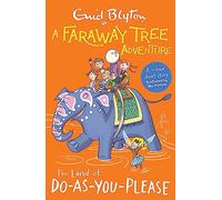 A Faraway Tree Adventure: The Land of Do-As-You-Please: A colour short story from the beloved series that inspired the biggest family film this Easter, The Magic Faraway Tree!