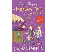 A Faraway Tree Adventure: The Land of Enchantments : A colour short story from the beloved series that inspired the family film The Magic Faraway Tree - in cinemas now!