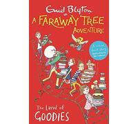 A Faraway Tree Adventure: The Land of Goodies: A colour short story from the beloved series that inspired the biggest family film this Easter, The Magic Faraway Tree!