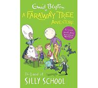 A Faraway Tree Adventure: The Land of Silly School: A colour short story from the beloved series that inspired the family film The Magic Faraway Tree - in cinemas now!