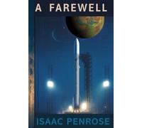 A Farewell: a hard science fiction novel by Isaac Penrose.