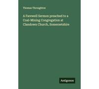 A Farewell Sermon preached to a Coal-Mining Congregation at Clandown Church, Somersetshire