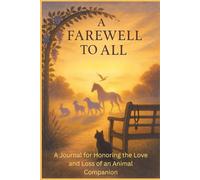 A Farewell to All: A Journal for Honoring the Love and Loss of an Animal Companion