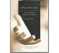 A Farewell to Alms: A Brief Economic History of the World: 21 (The Princeton Economic History of the Western World)