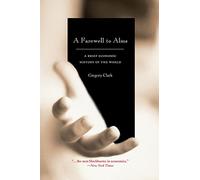 A Farewell to Alms: A Brief Economic History of the World: 27 (The Princeton Economic History of the Western World)
