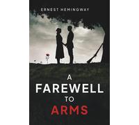 A Farewell to Arms (Annotated): Classic War Novel with Study Guide: Chapter Summaries, Glossary, Key Themes, Character List & More
