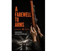 A Farewell to Arms: Collector's Edition with Illustrations and Preface