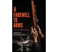 A Farewell to Arms: Collector's Edition with Illustrations and Preface