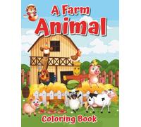 A Farm Animal Coloring Book: For Kids Ages 4-8 years old / 50+ Fun and Easy Designs / The Jolly Fox Coloring books