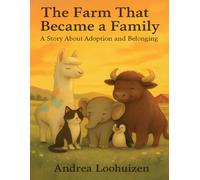 A Farm That Became A Family: A Story About Adoption And Belonging
