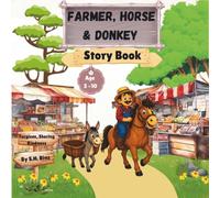 A Farmer, the Arrogant Horse, and the Donkey: A Story About Kindness, Friendship, and Sharing: A Heartwarming Children's Picture Storybook Teaching ... Empathy, and Life Lessons for Kids Ages 3-10