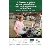 A farmer's guide to the production, use and application of biochar