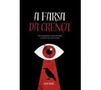 A Farsa Da Crença (ebook)