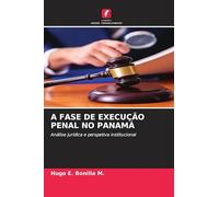 A Fase de Execução Penal No Panamá: Análise jurídica e perspetiva institucional