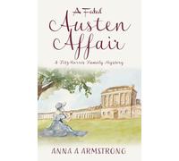 A Fatal Austen Affair: A Blossoming Romance in Bath and a Most Unfashionable Cosy Crime Mystery: 4 (The FitzMorris Family Mysteries)