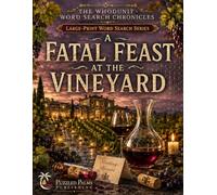 A Fatal Feast at the Vineyard: A Culinary Detective S nd Find: Large-Print Travel Theme Puzzles for Mind Fitness (The Whodunit Word Search Chronicles)