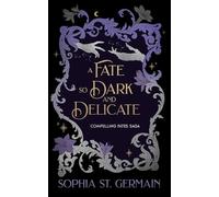A Fate so Dark and Delicate: 4 (The Compelling Fates Saga)