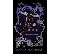 A Fate so Dark and Delicate (Compelling Fates Saga)