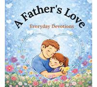 A Father’s Love: Everyday Devotions: Coloring Pages and Quiet Time Reflections for Kids