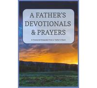 A Father's Devotional's & Prayers: A Treasured Keepsake from a Father's Heart | A Guided Devotional Journal